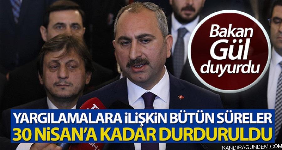 Bakan Gül: ‘Yargılamalara ilişkin bütün süreler 30 Nisan’a kadar durduruldu’