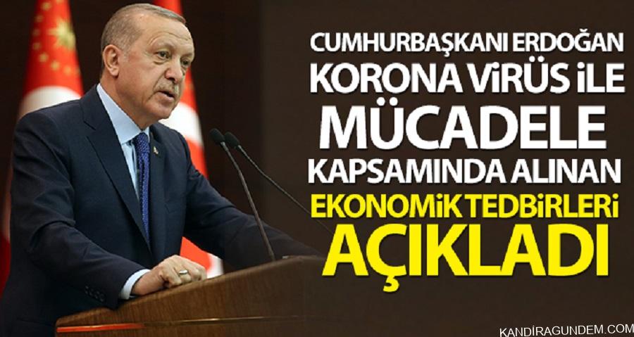 Cumhurbaşkanı Erdoğan korona virüs ile mücadele kapsamında ekonomik destekleri açıkladı