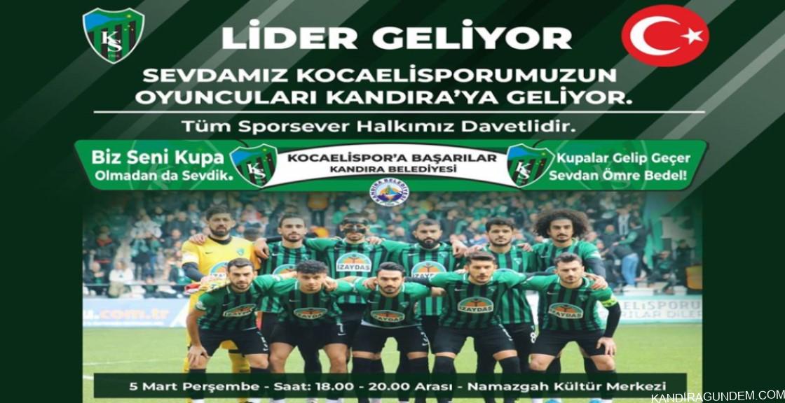 LİDER KOCAELİSPOR  FUTBOLCULARI KANDIRA’YA GELİYOR