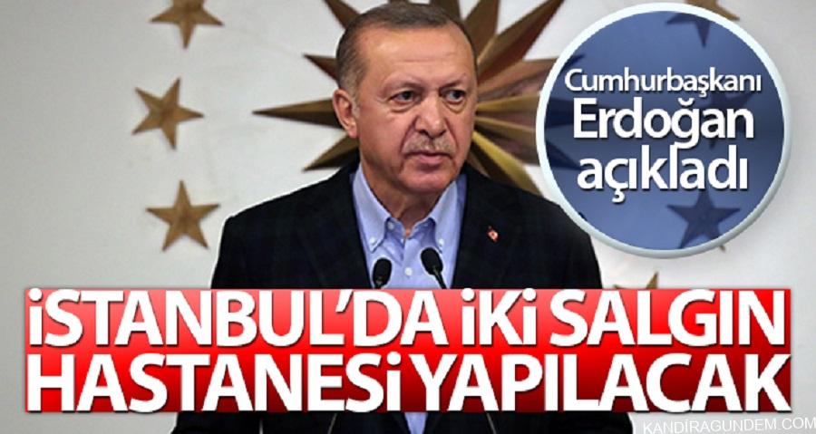 Cumhurbaşkanı Erdoğan: ‘İstanbul’da 2 salgın hastanesi yapılacak’