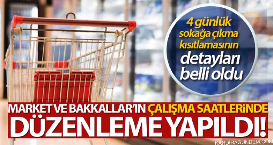 4 Günlük Sokağa Çıkma Kısıtlamasında Market ve Bakkalların Çalışma Saatlerinde Düzenleme Yapıldı