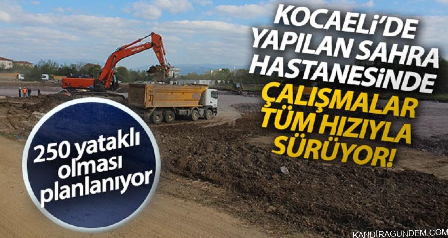 Kocaeli’de yapılan sahra hastanesinde çalışmalar tüm hızıyla devam ediyor