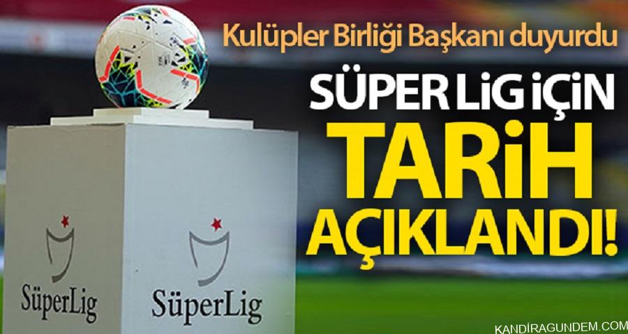 Kulüpler Birliği Başkanı duyurdu! Süper Lig ne zaman başlayacak?